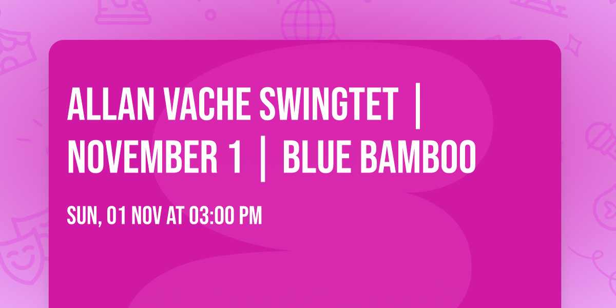Allan Vache Swingtet | November 1 | Blue Bamboo