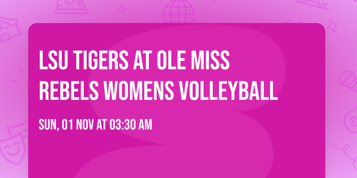 LSU Tigers at Ole Miss Rebels Womens Volleyball