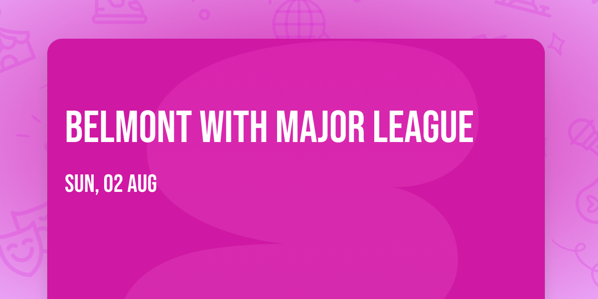 Belmont with Major League