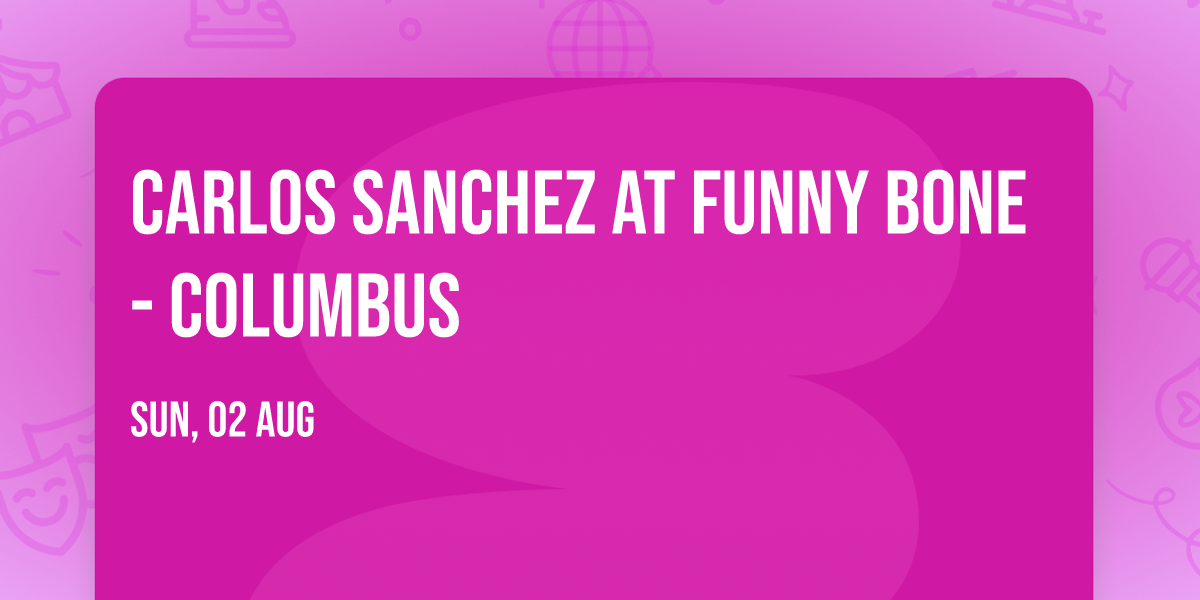 Carlos Sanchez at Funny Bone - Columbus