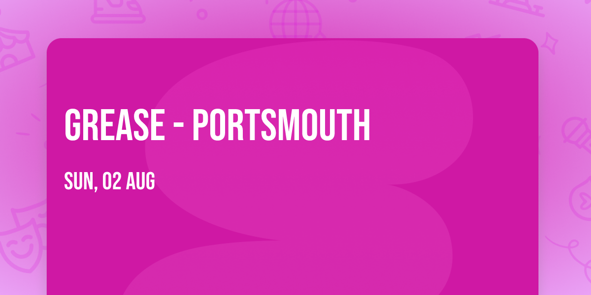 Grease - Portsmouth