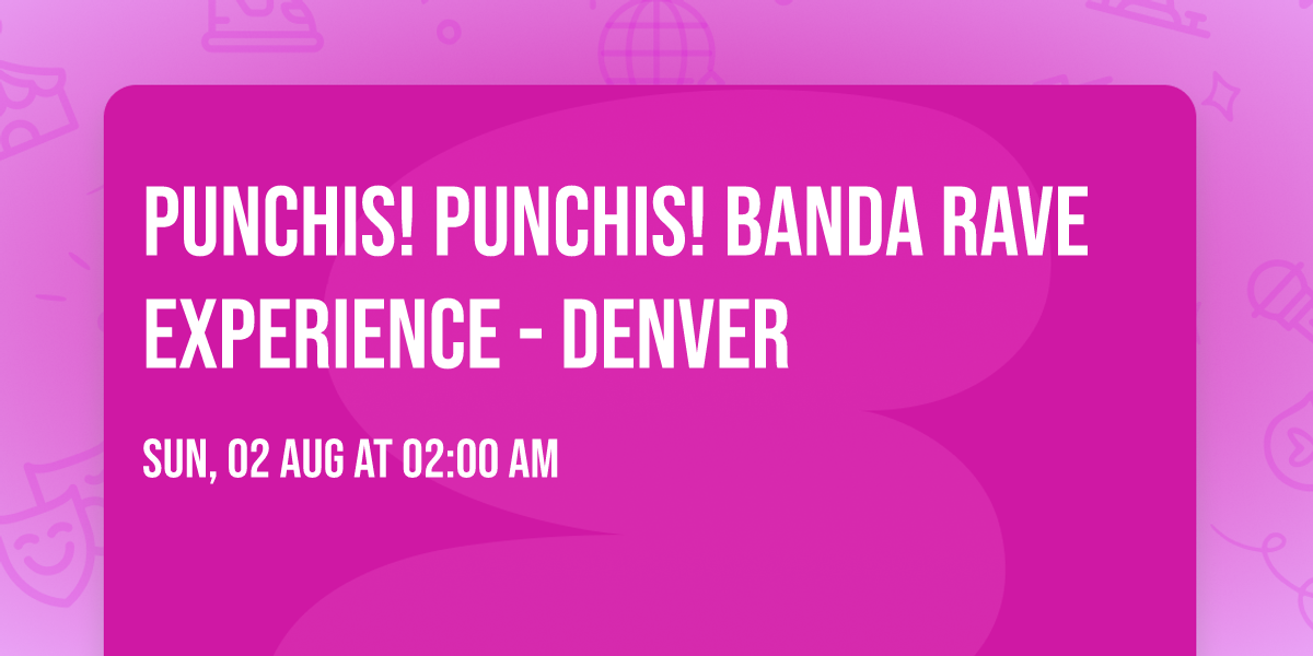Punchis! Punchis! Banda Rave Experience - Denver