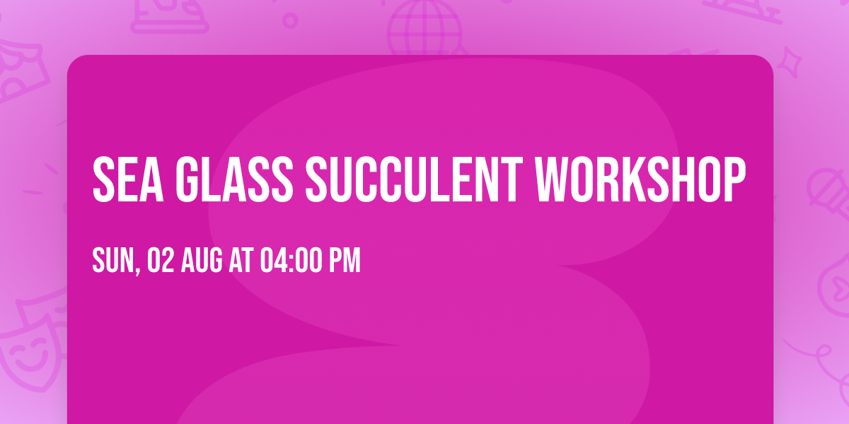 Sea Glass Succulent Workshop
