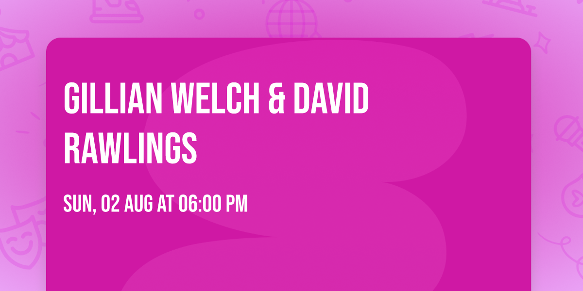 Gillian Welch & David Rawlings