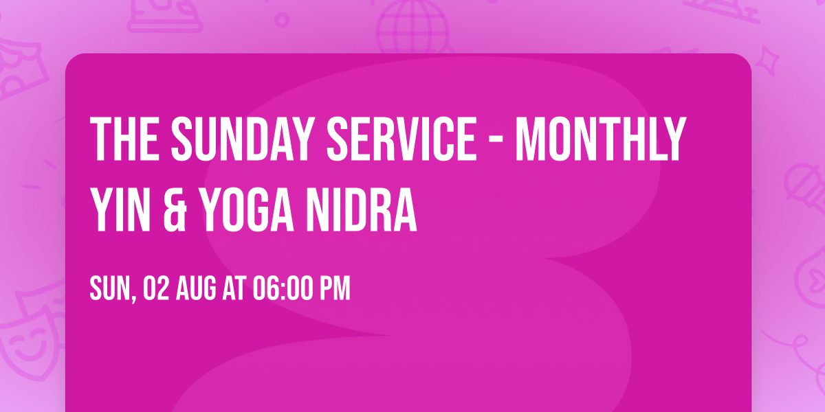 The Sunday Service - Monthly Yin & Yoga Nidra