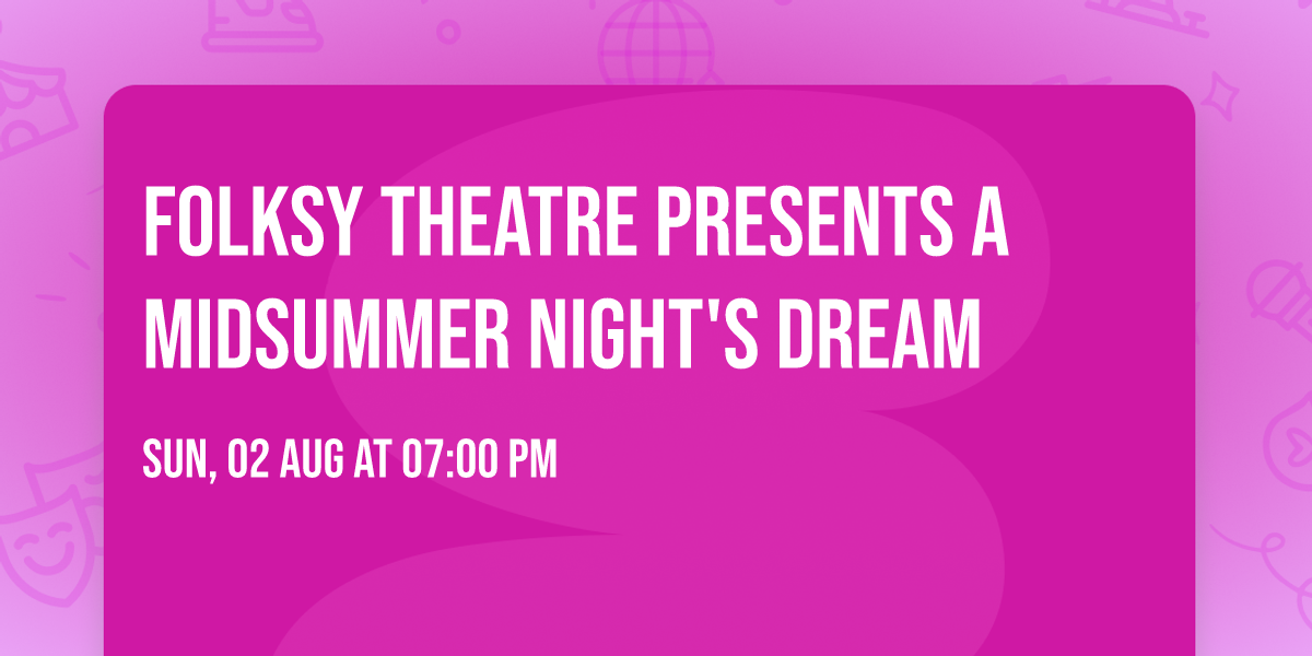 Folksy Theatre presents A Midsummer Night's Dream