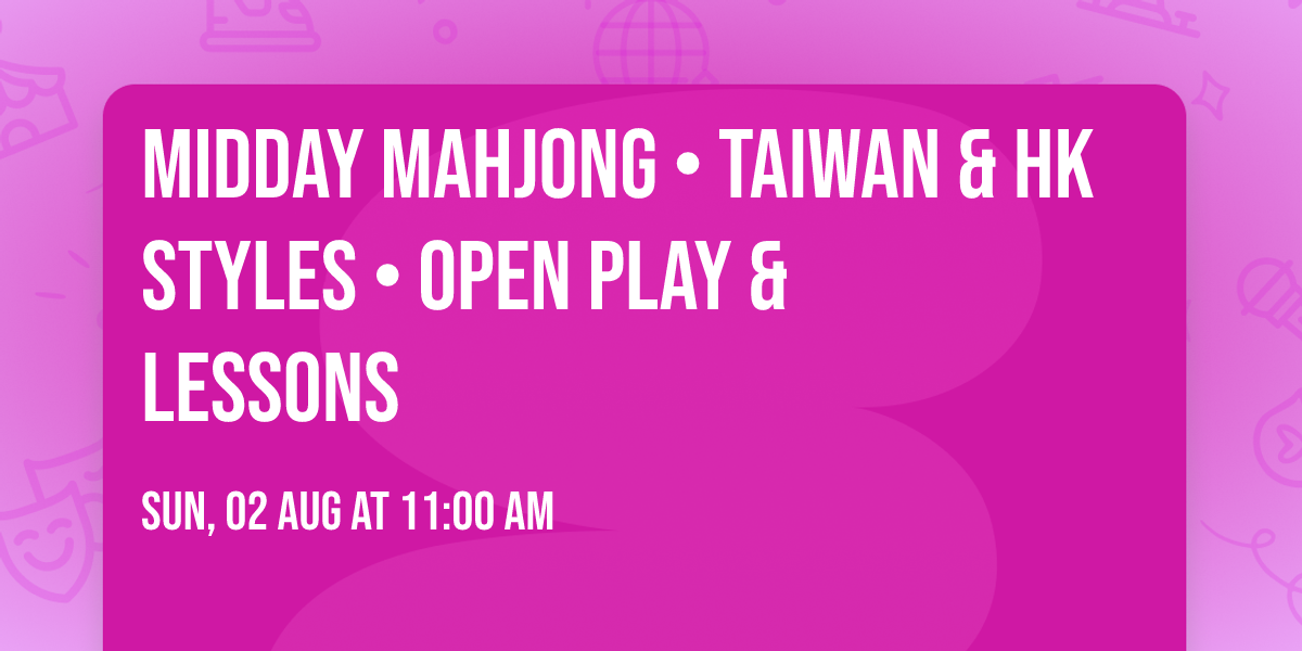 Midday Mahjong \u2022 Taiwan & HK Styles \u2022 Open Play & Lessons