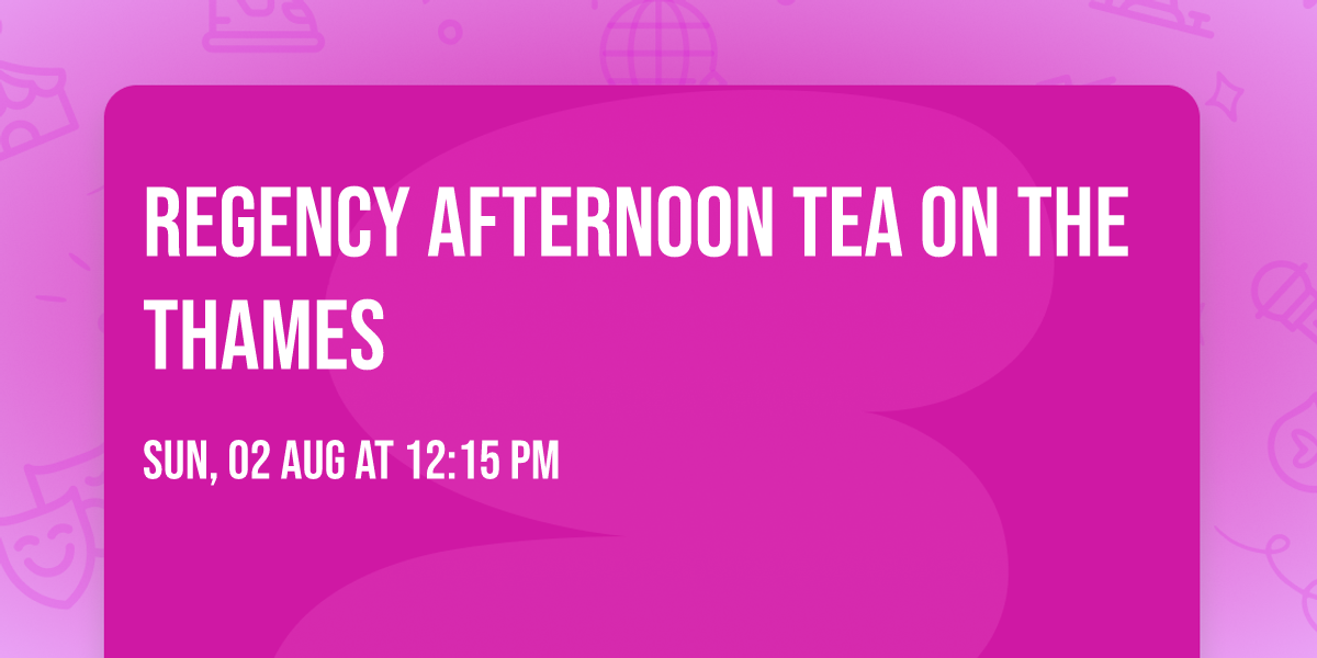 Regency Afternoon Tea on the Thames