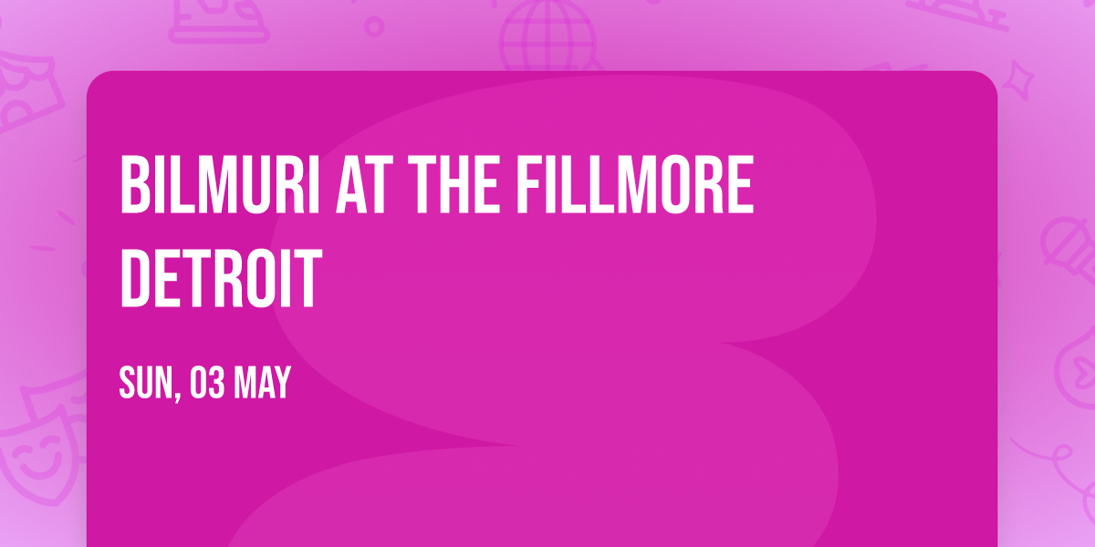Bilmuri at The Fillmore Detroit