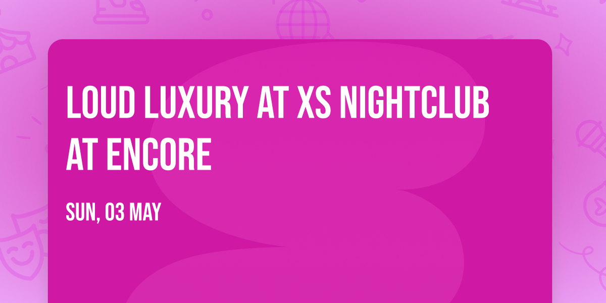 Loud Luxury at XS Nightclub at Encore