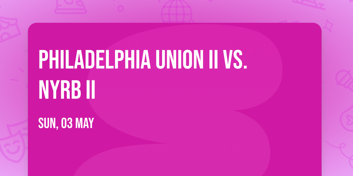 Philadelphia Union II vs. NYRB II