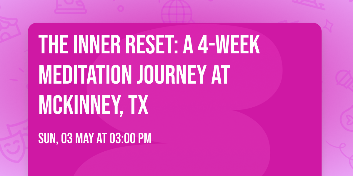 The Inner Reset: A 4-Week Meditation Journey at McKinney, TX