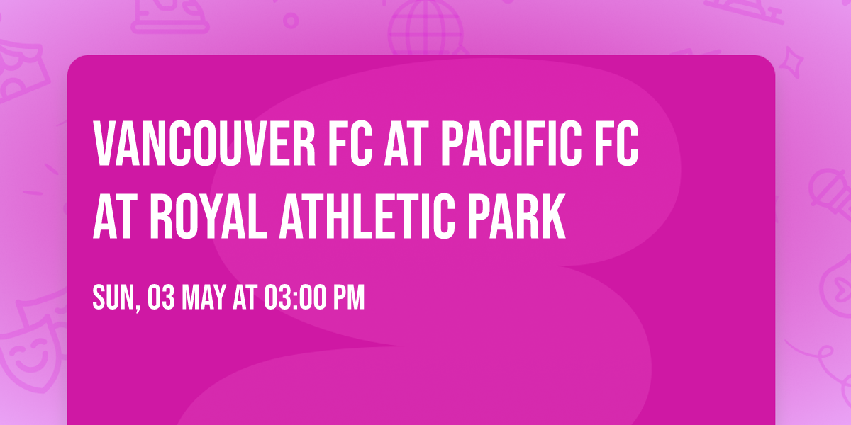 Vancouver FC at Pacific FC at Royal Athletic Park