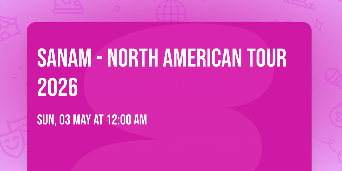 SANAM - North American Tour 2026