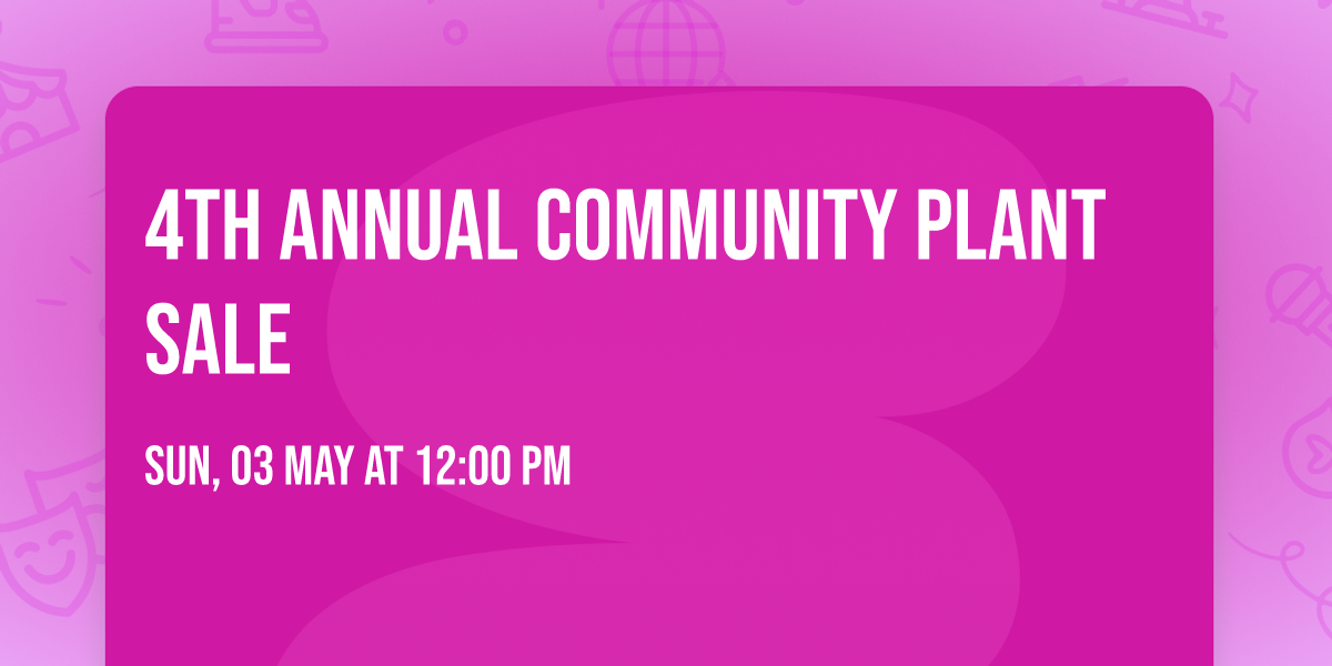 4th Annual Community Plant Sale 