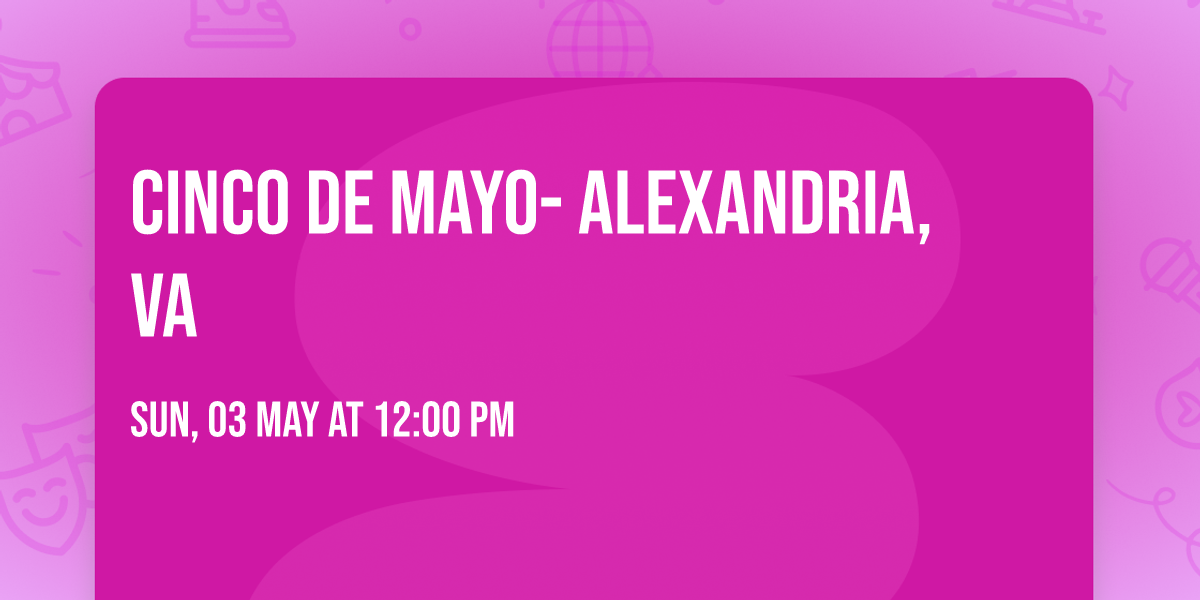 Cinco De Mayo- Alexandria, VA