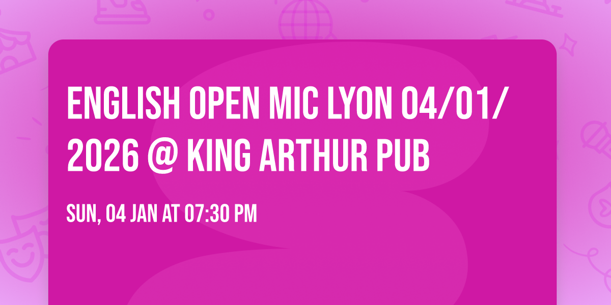 English Open Mic Lyon 04\/01\/2026 @ king arthur pub