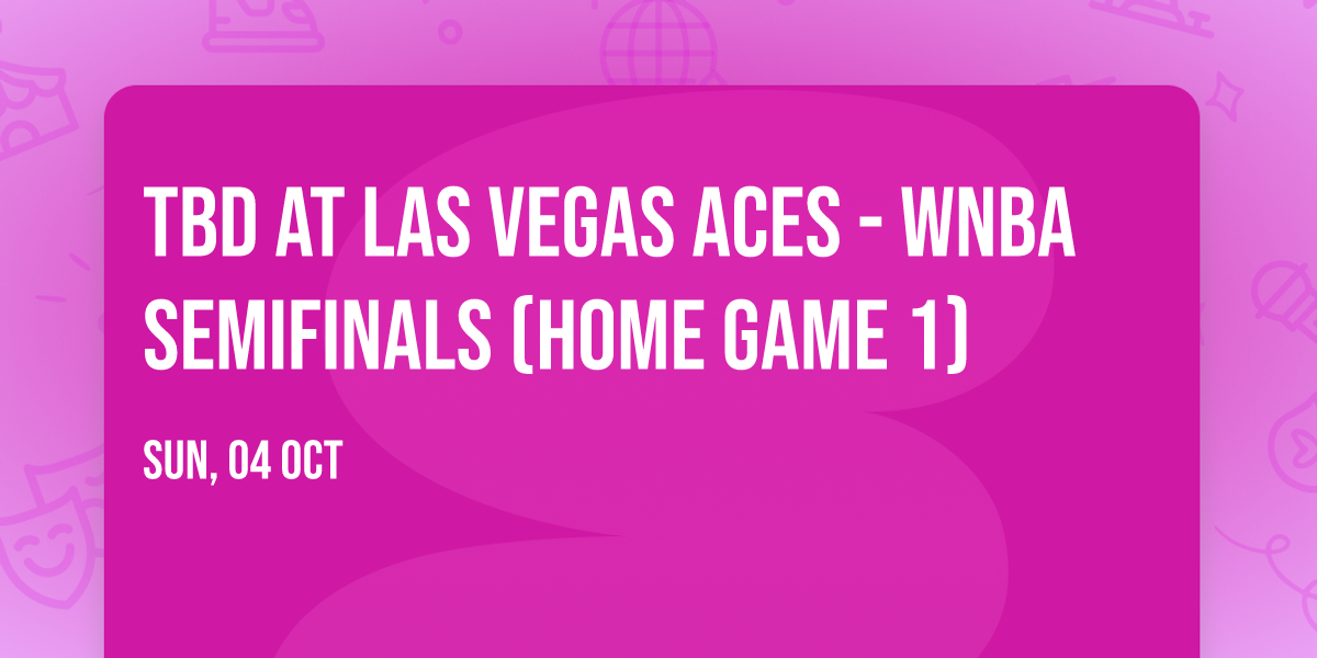 TBD at Las Vegas Aces - WNBA Semifinals (Home Game 1)