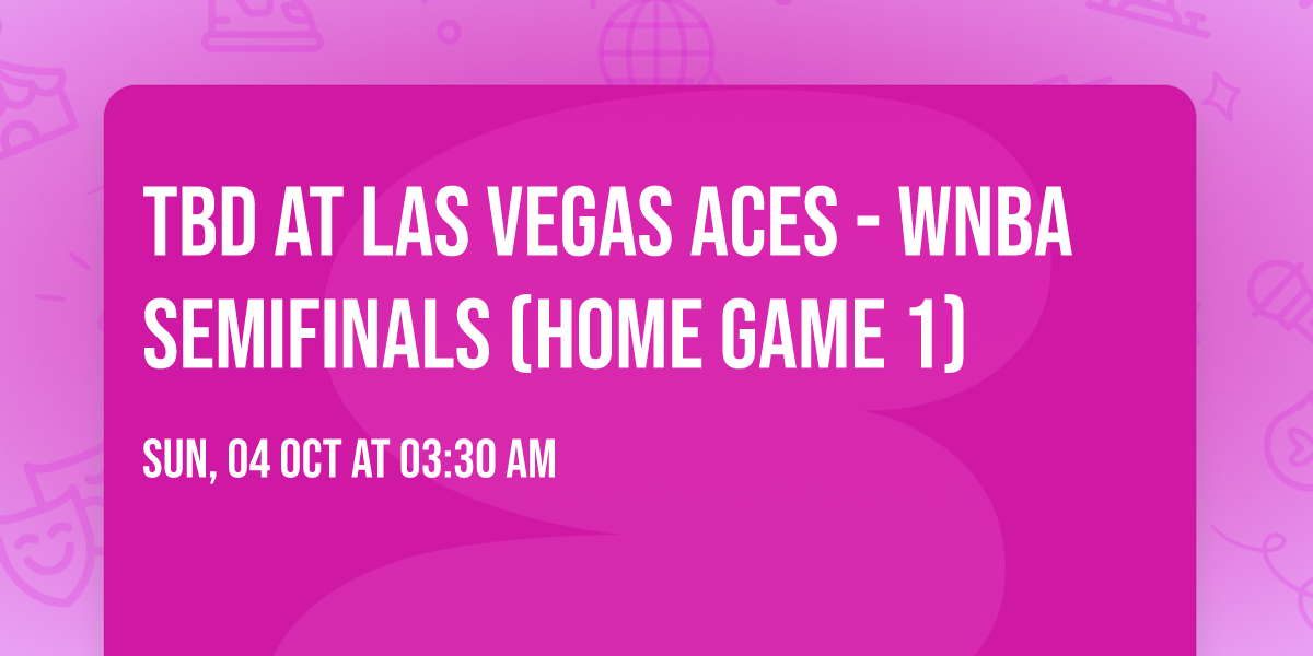 TBD at Las Vegas Aces - WNBA Semifinals (Home Game 1)