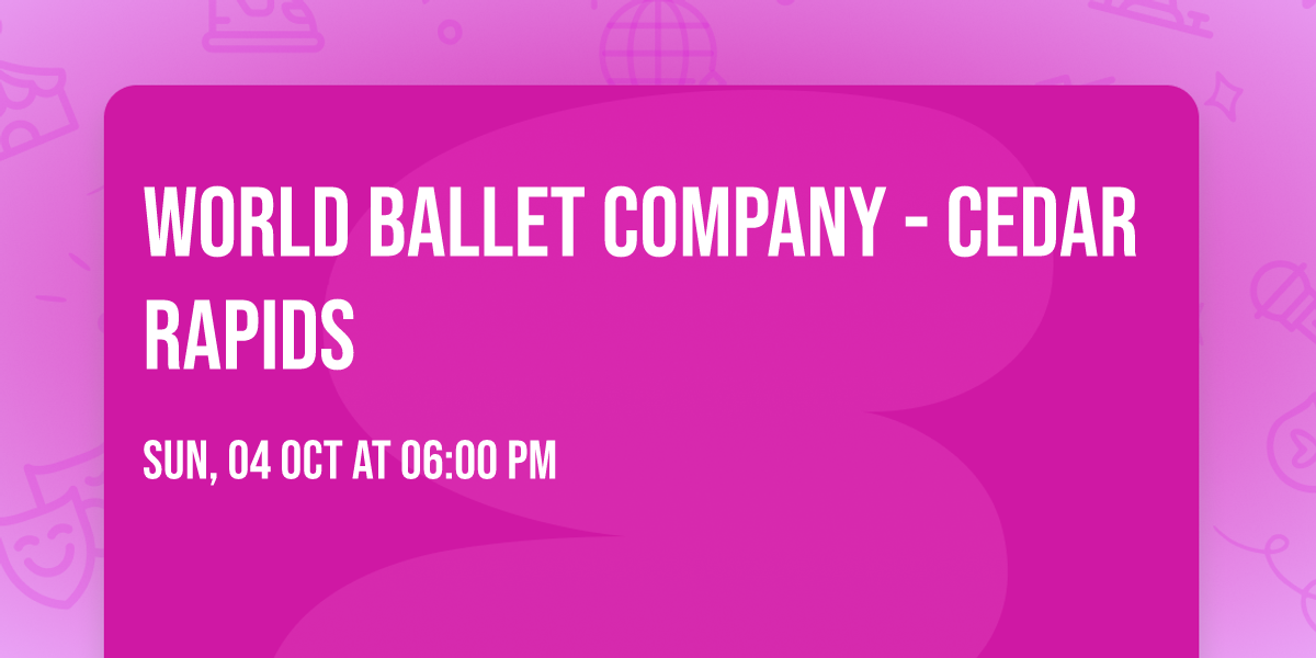 World Ballet Company - Cedar Rapids