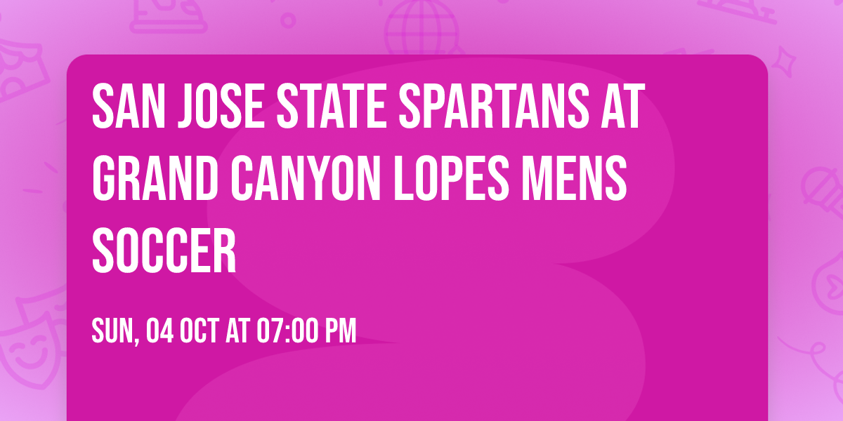 San Jose State Spartans at Grand Canyon Lopes Mens Soccer