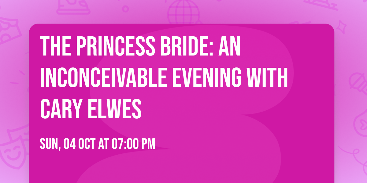 The Princess Bride: An Inconceivable Evening with Cary Elwes