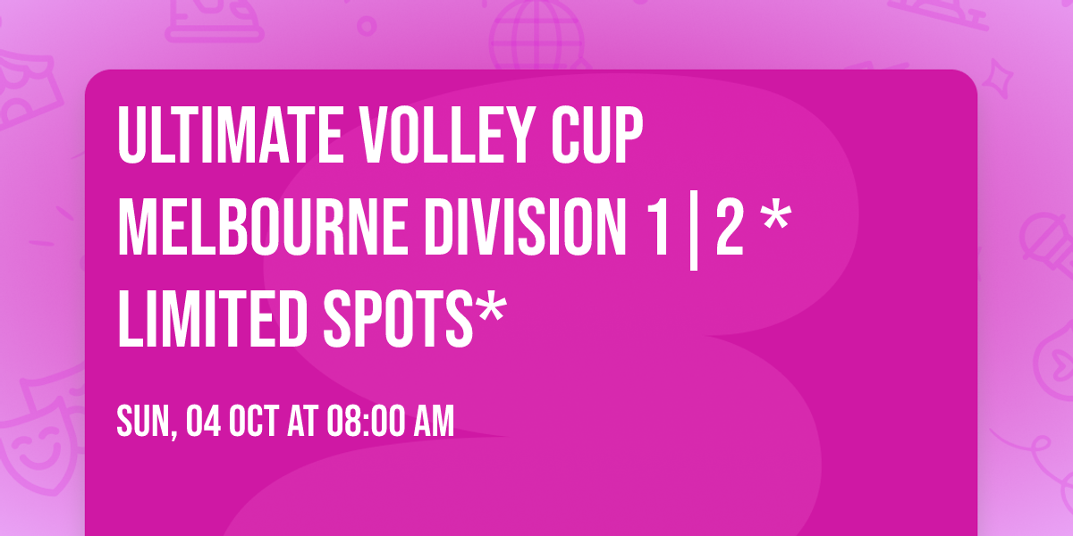 ULTIMATE VOLLEY CUP Melbourne Division 1|2 *LIMITED SPOTS*