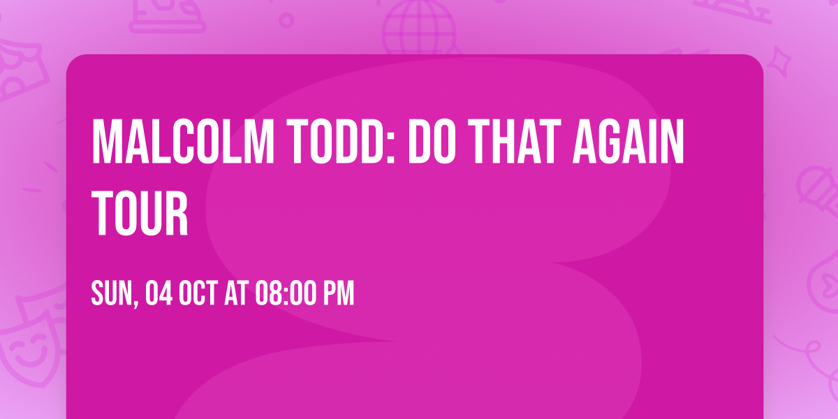 Malcolm Todd: Do That Again Tour