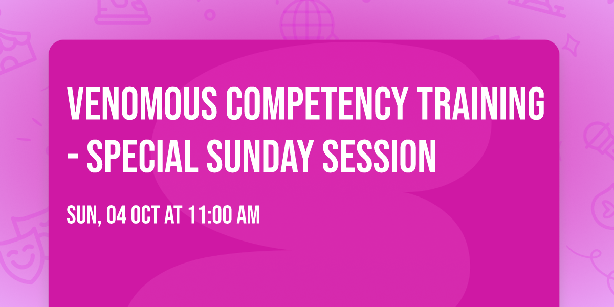 Venomous Competency Training - Special Sunday Session