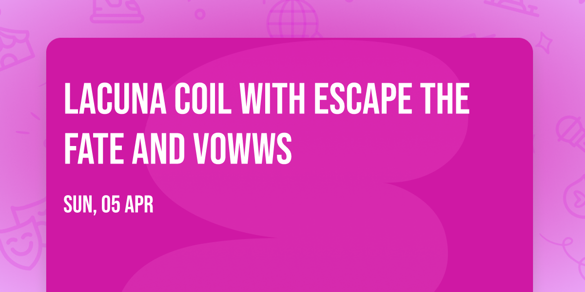 Lacuna Coil with Escape the Fate and VOWWS