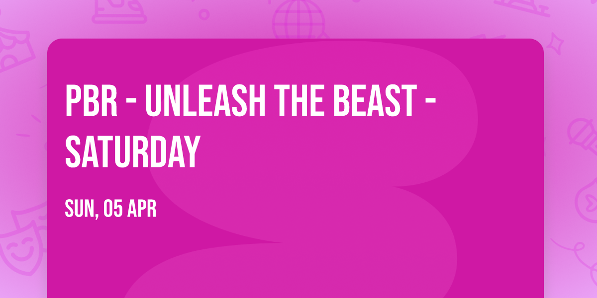 PBR - Unleash the Beast - Saturday