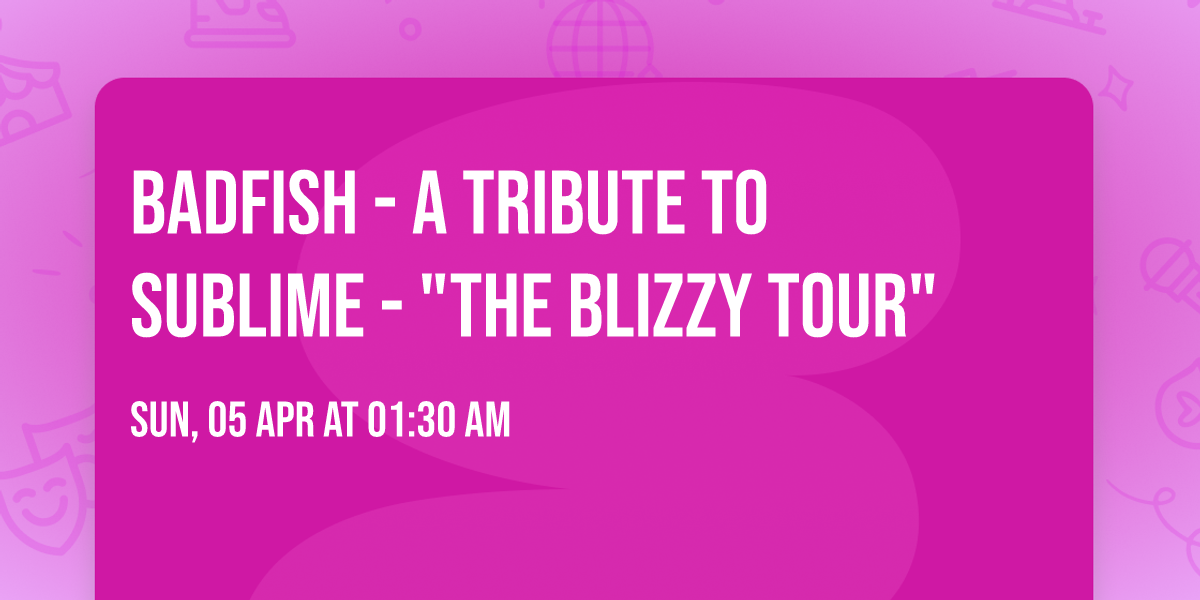 Badfish - A Tribute To Sublime - "the Blizzy Tour"