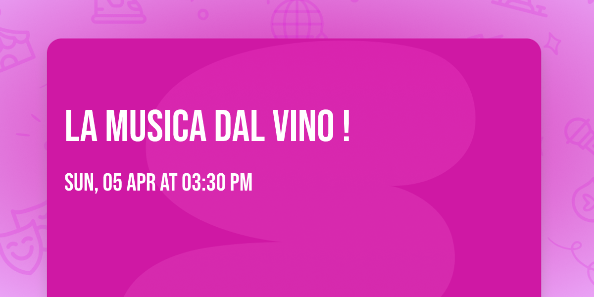 LA MUSICA DAL VINO !