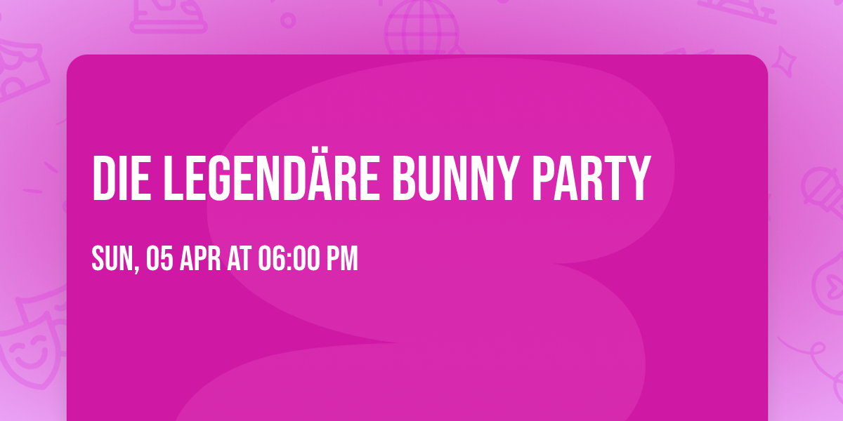die legend\u00e4re Bunny Party\ud83d\udc30