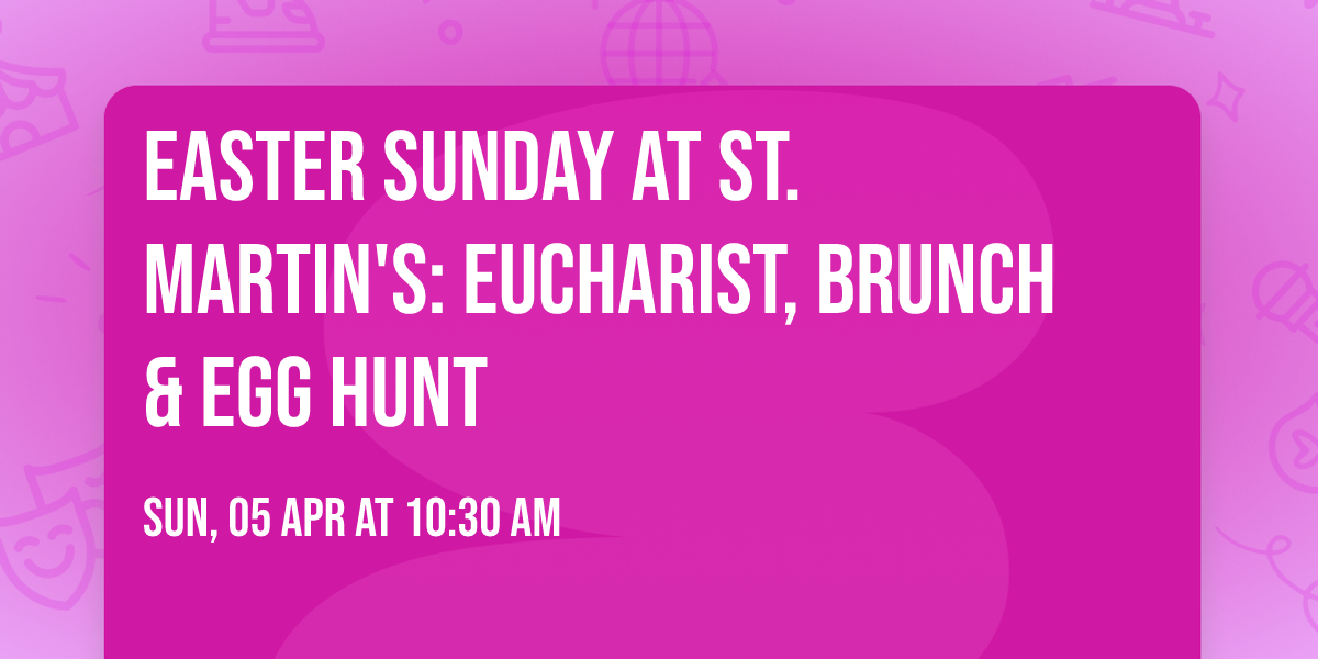 Easter Sunday at St. Martin's: Eucharist, Brunch & Egg Hunt