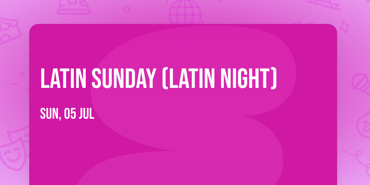 Latin Sunday (Latin Night)