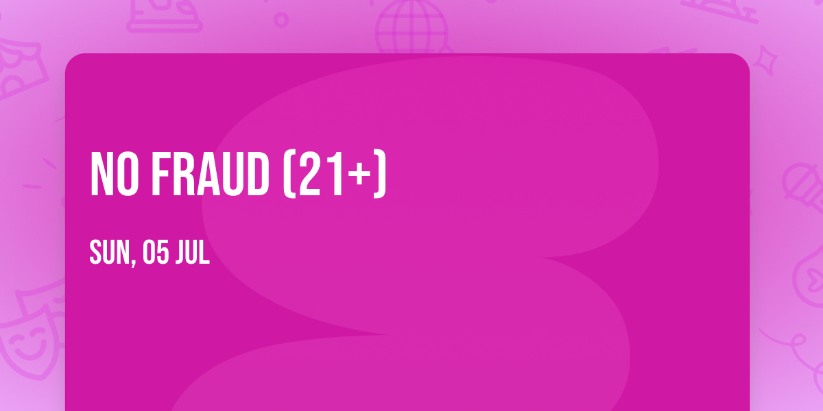 No Fraud (21+)