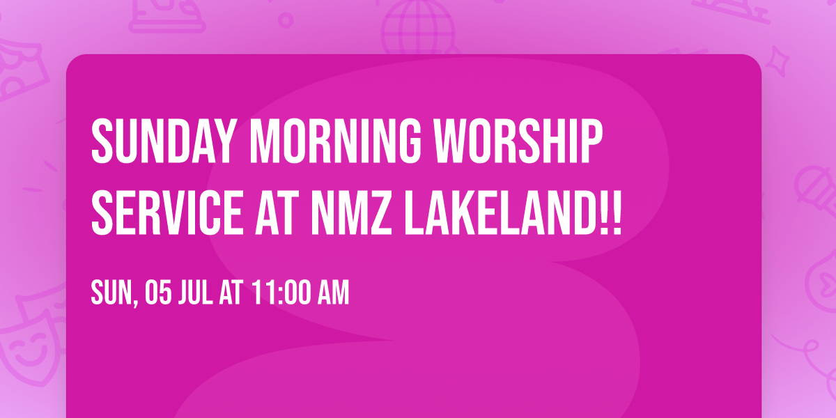 Sunday Morning Worship Service at NMZ Lakeland!!