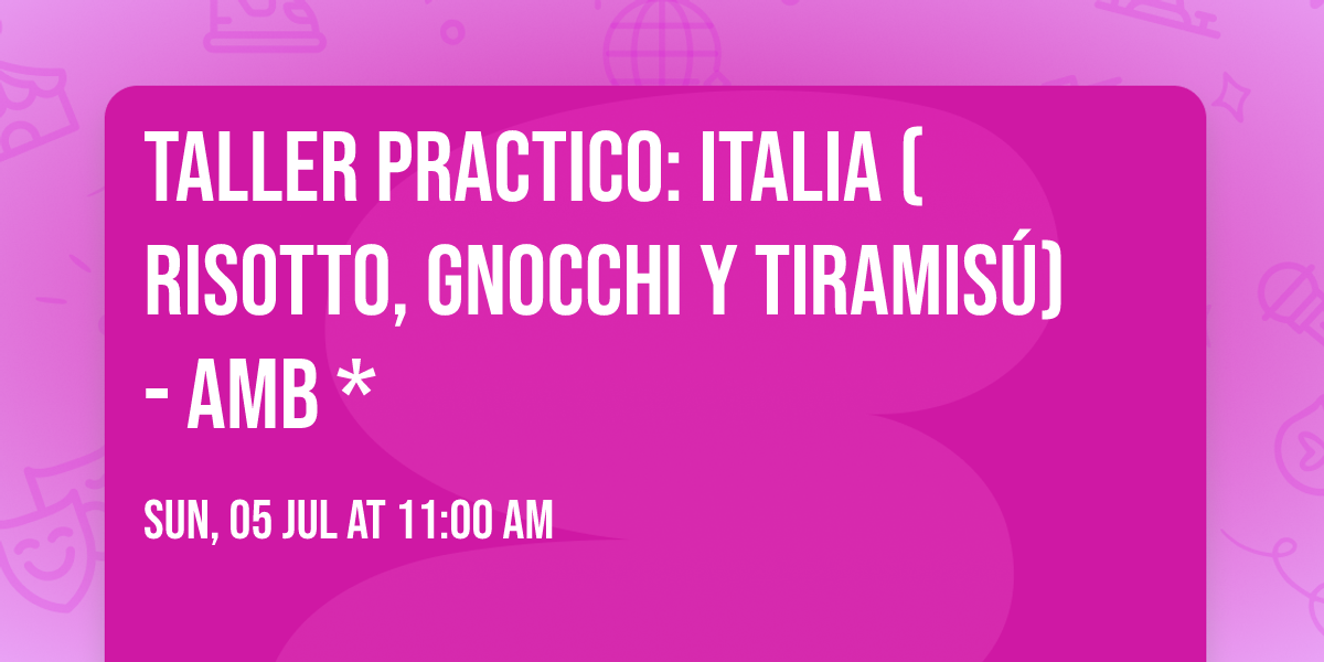 Taller Practico: ITALIA\ud83c\uddee\ud83c\uddf9 (Risotto, Gnocchi y Tiramis\u00fa) - AMB *
