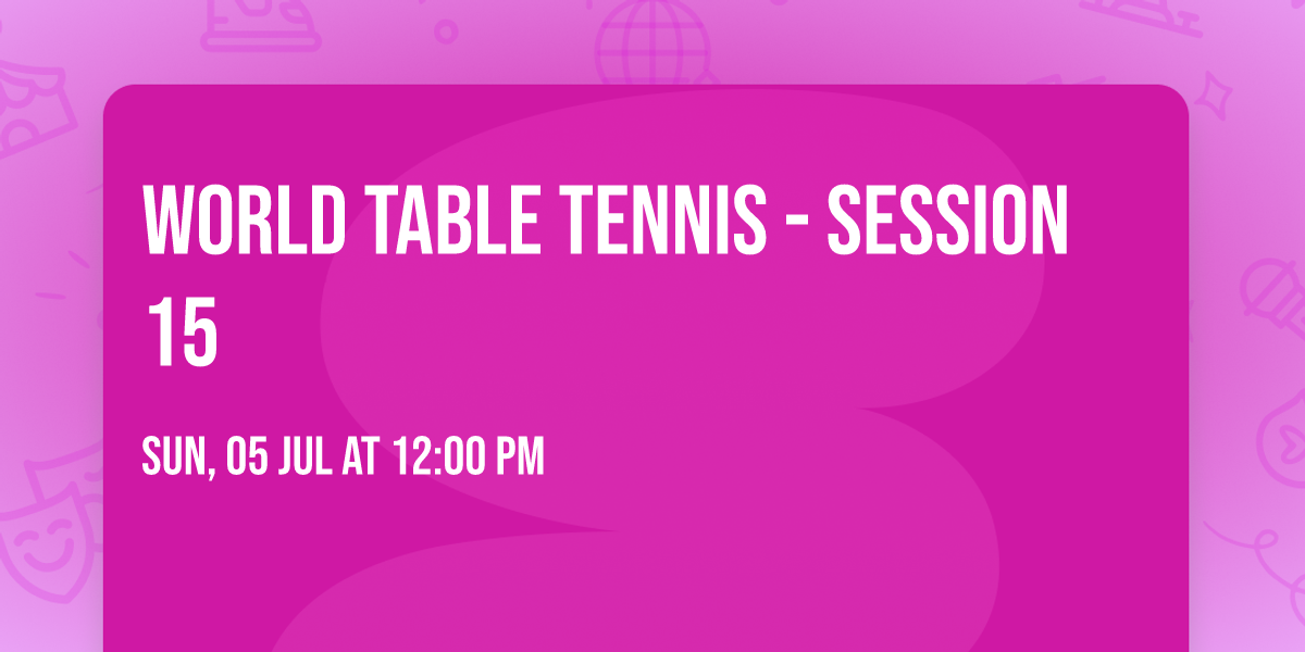 World Table Tennis - Session 15