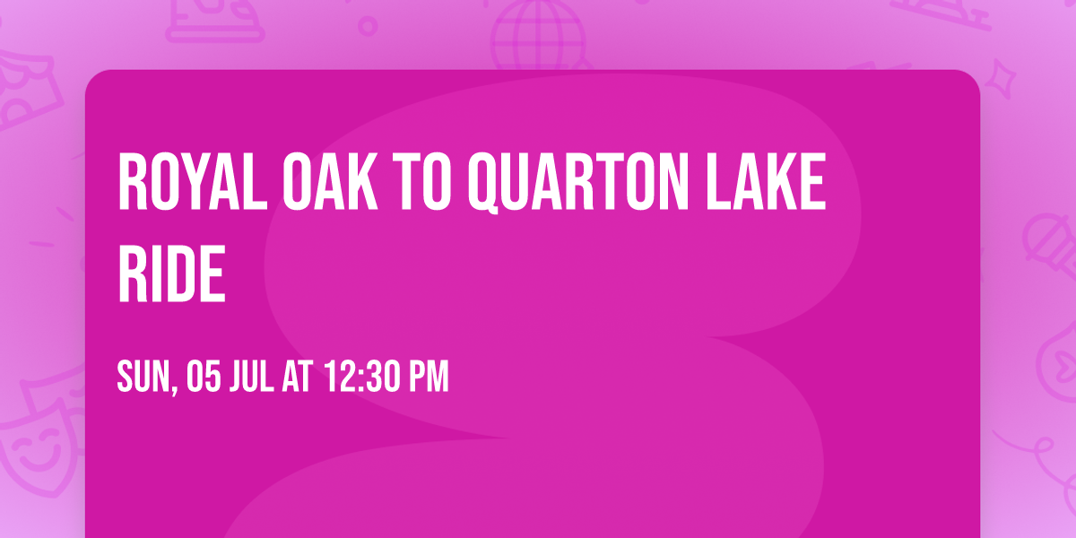 Royal Oak to Quarton Lake Ride