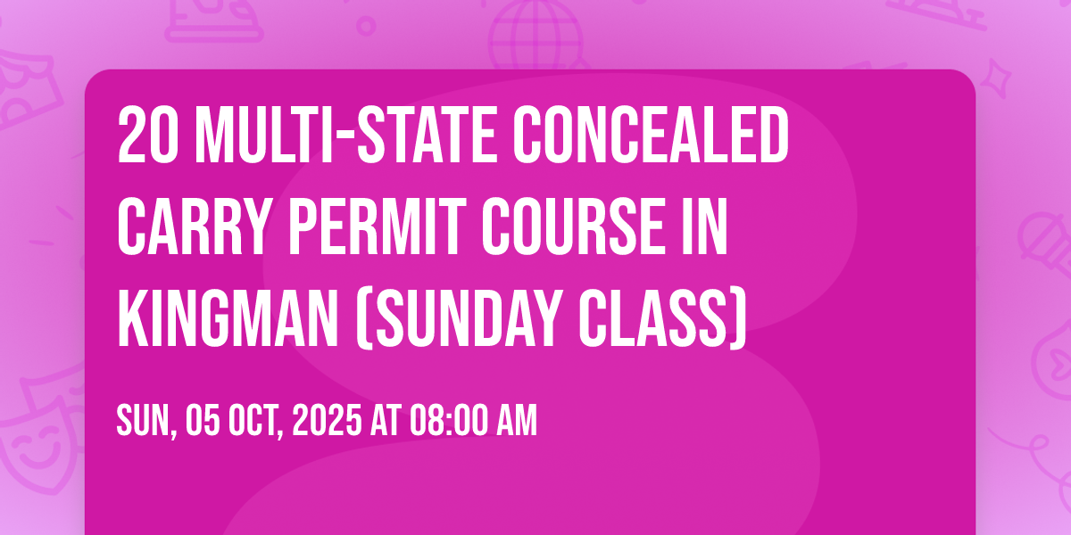 20 Multi-State Concealed Carry Permit Course in Kingman (Sunday class ...