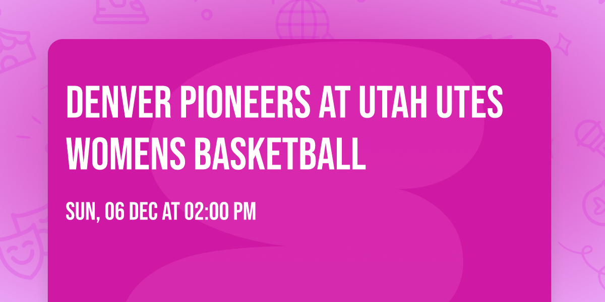 Denver Pioneers at Utah Utes Womens Basketball
