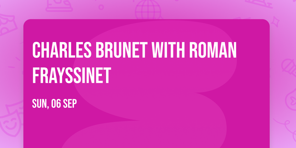 Charles Brunet with Roman Frayssinet