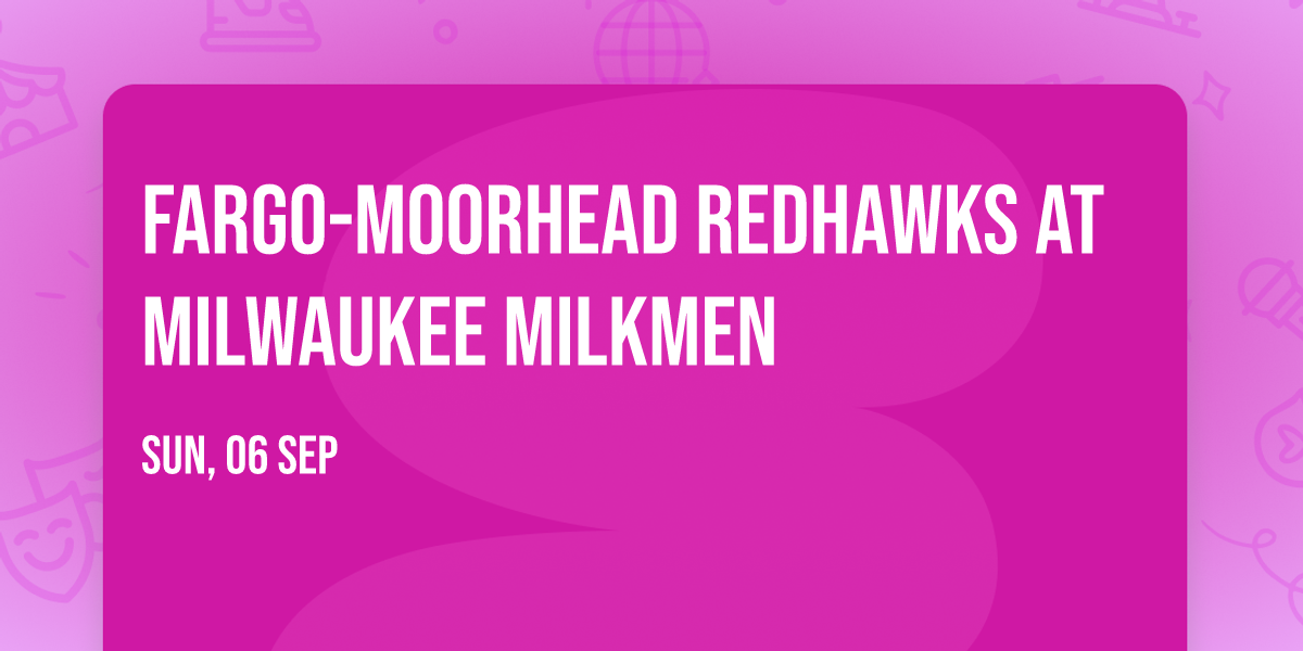 Fargo-Moorhead Redhawks at Milwaukee Milkmen