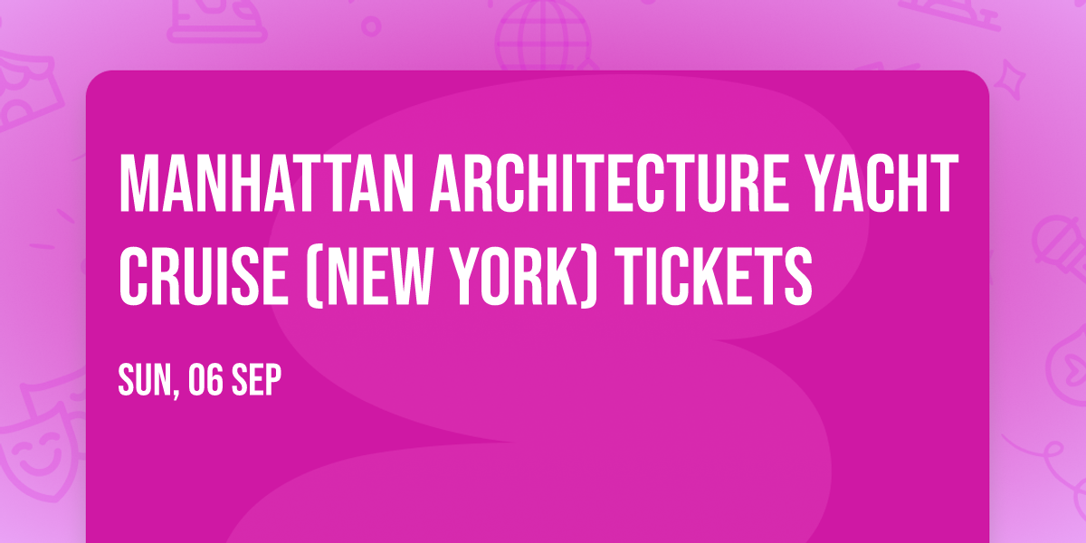 Manhattan Architecture Yacht Cruise (New York) Tickets