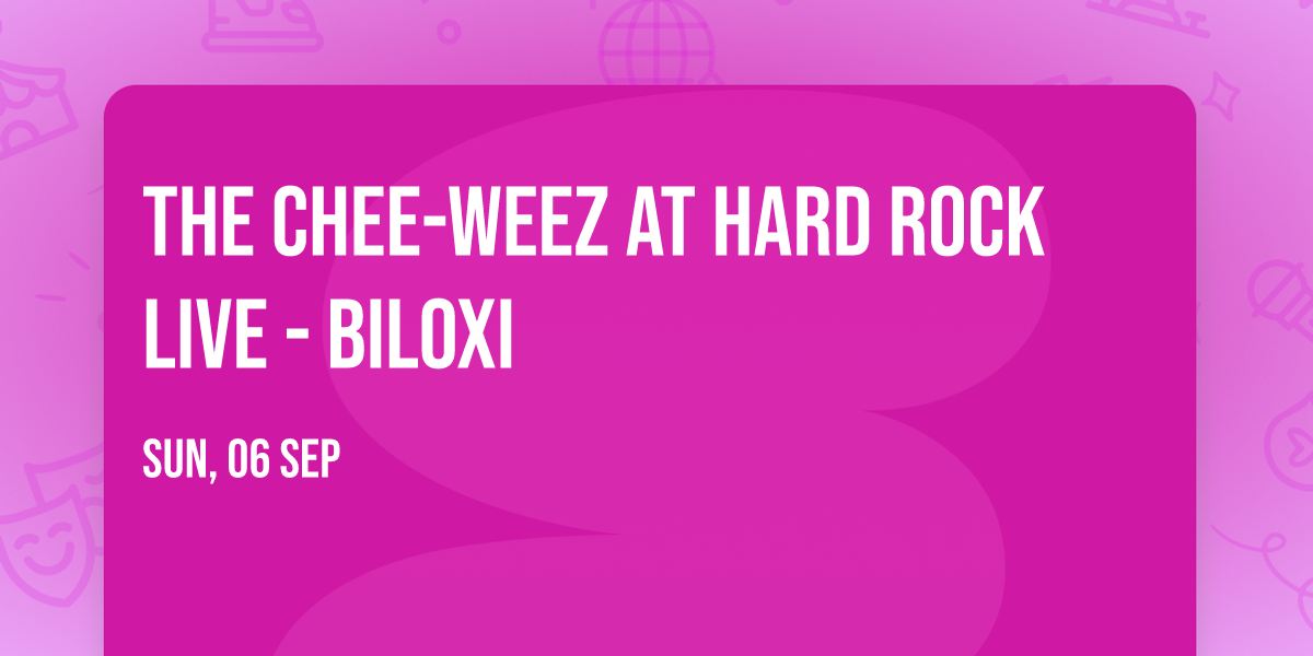 The Chee-Weez at Hard Rock Live - Biloxi