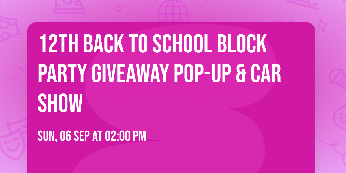 12th Back to School Block Party Giveaway Pop-Up & Car Show 