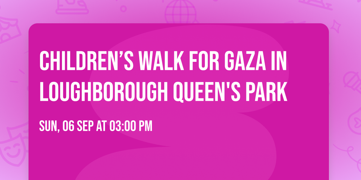 Children\u2019s Walk for Gaza in  Loughborough Queen's Park