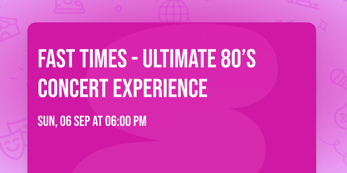 Fast Times -  Ultimate 80\u2019s concert experience